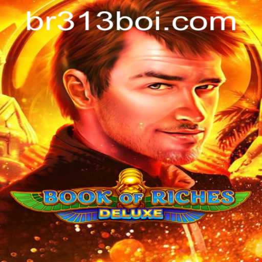 Exploring the Exciting World of Book of Riches Deluxe 313boi