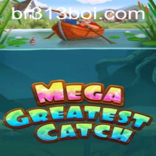 Discover the Thrills of MegaGreatestCatch: A Dive into the World of Modern Gaming
